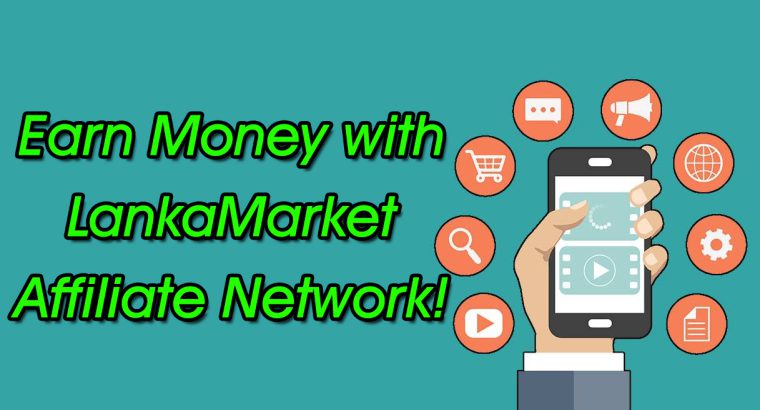 Earn Money with LankaMarket Affiliate Network!