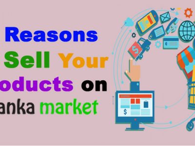 5 Reasons to Sell Your Products on Lanka Market