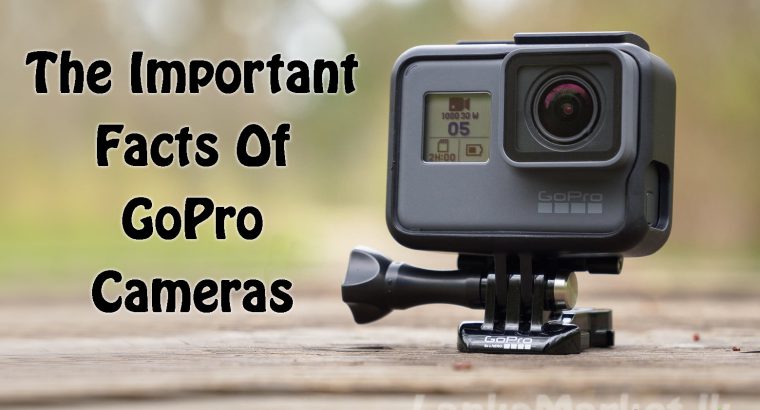 The Important Facts Of GoPro Camera